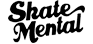 SKATE MENTAL